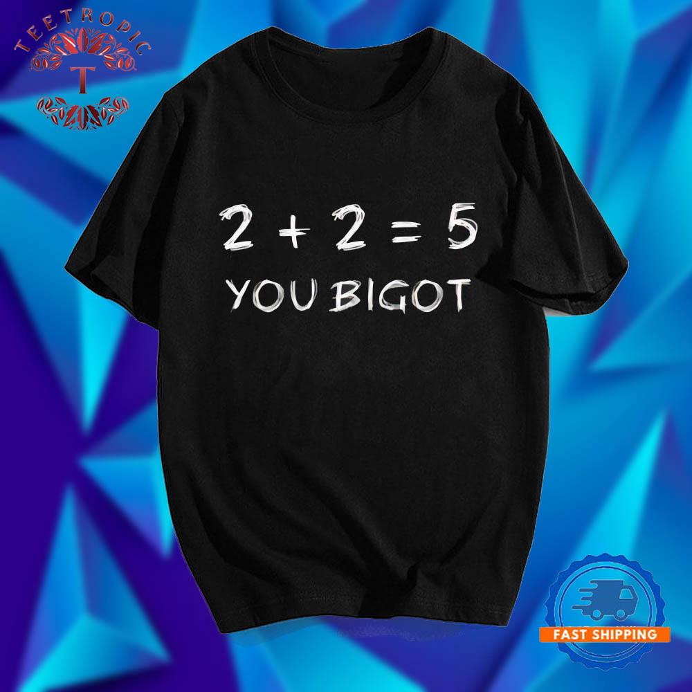 2 2 5 You Bigot T Shirts