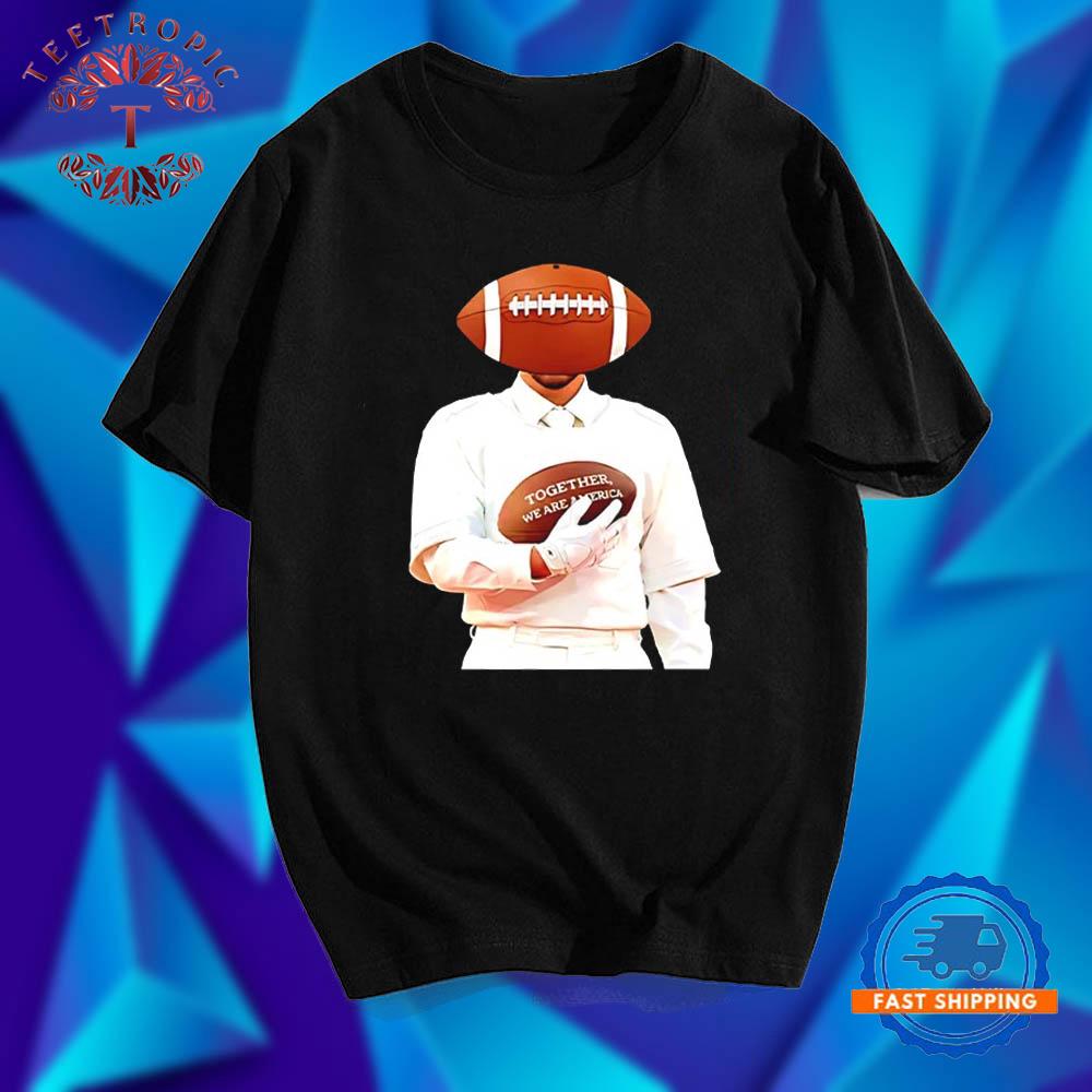Benito Bowl Together We Are America football T Shirt