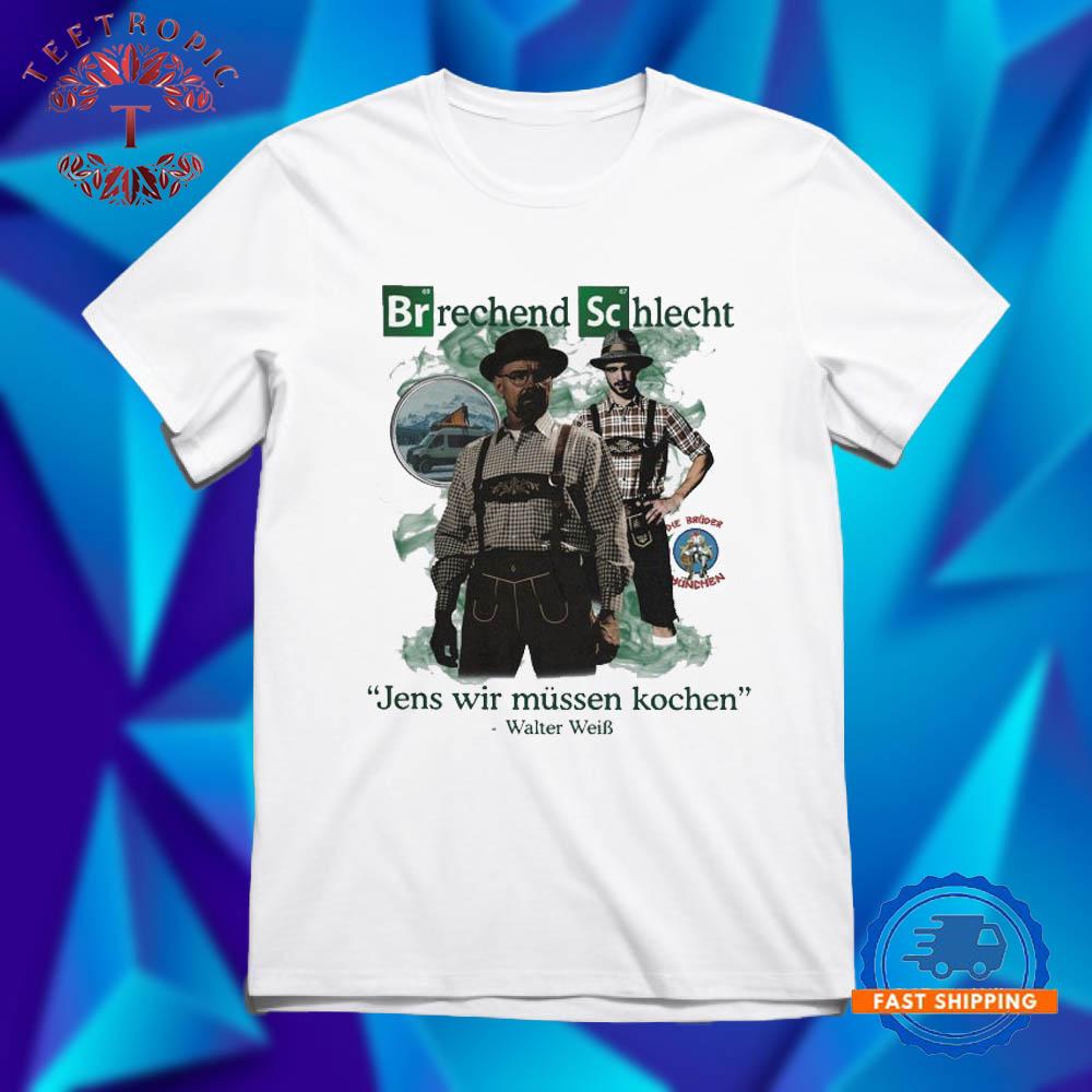 Breaking Bad Brechend Schlecht Jens Wir Mussen Kochen Walter WeiB T Shirts