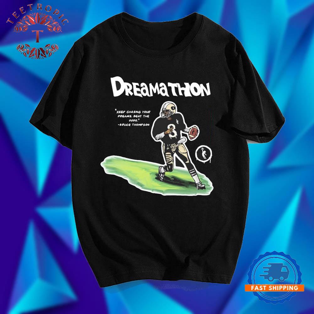 Bruce Thompson Keep Chasing Your Dreams Beat The Odds Dreamathon T Shirts
