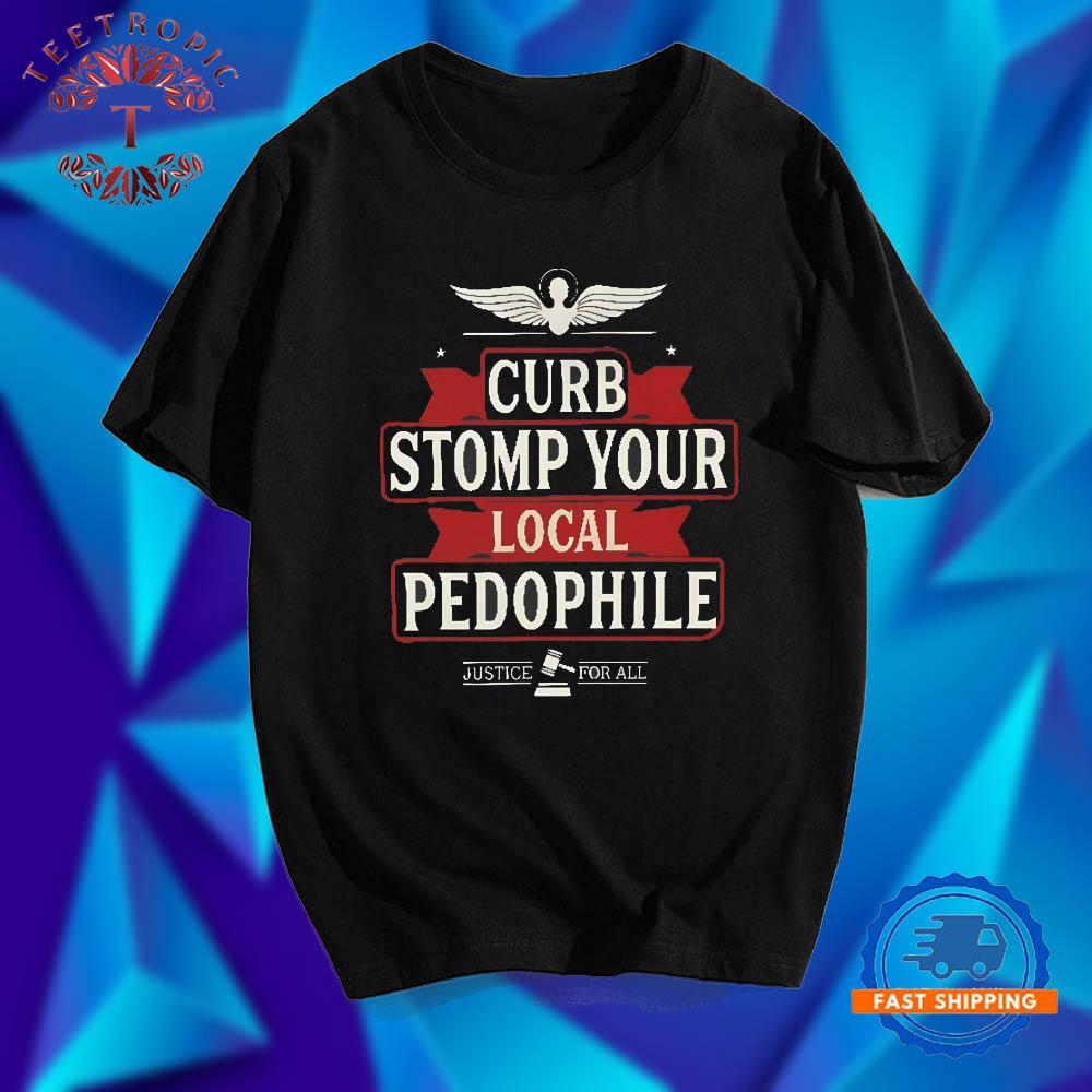 Curb stomp your local pedophile justice for all T Shirts