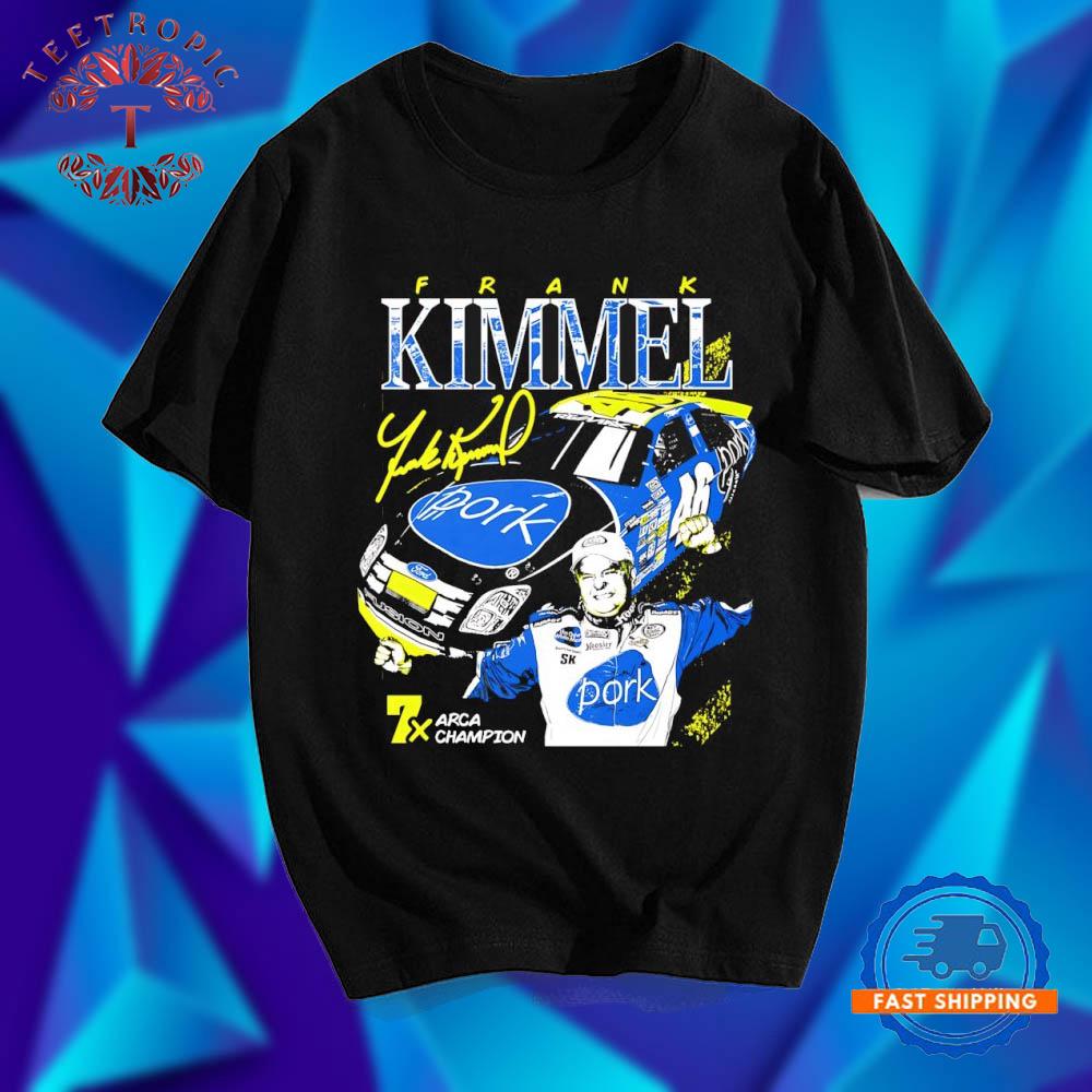 Frank Kimmel Pork 7x Arca Champion signature T Shirts