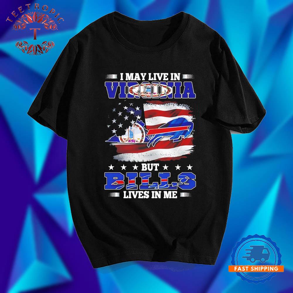 I may live in Virginia but Buffalo Bills lives in me T Shirts