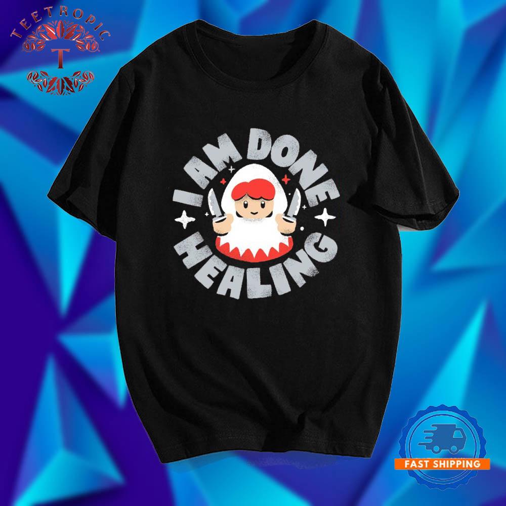 Job Change I Am Done Healing T Shirts