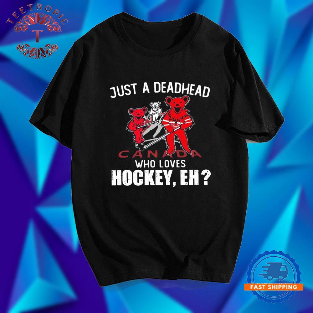 Just A Deadhead Canada Who Loves Hockey Eh Grateful Dead Bears T Shirts