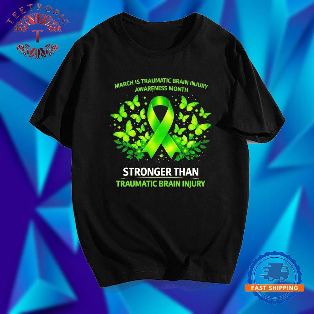 March is traumatic brain injury awareness month stronger than T Shirts