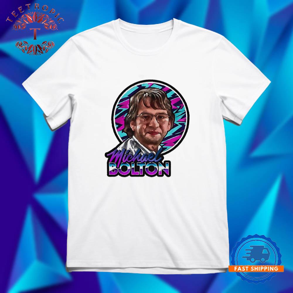 Michael Bolton why should I change T Shirts