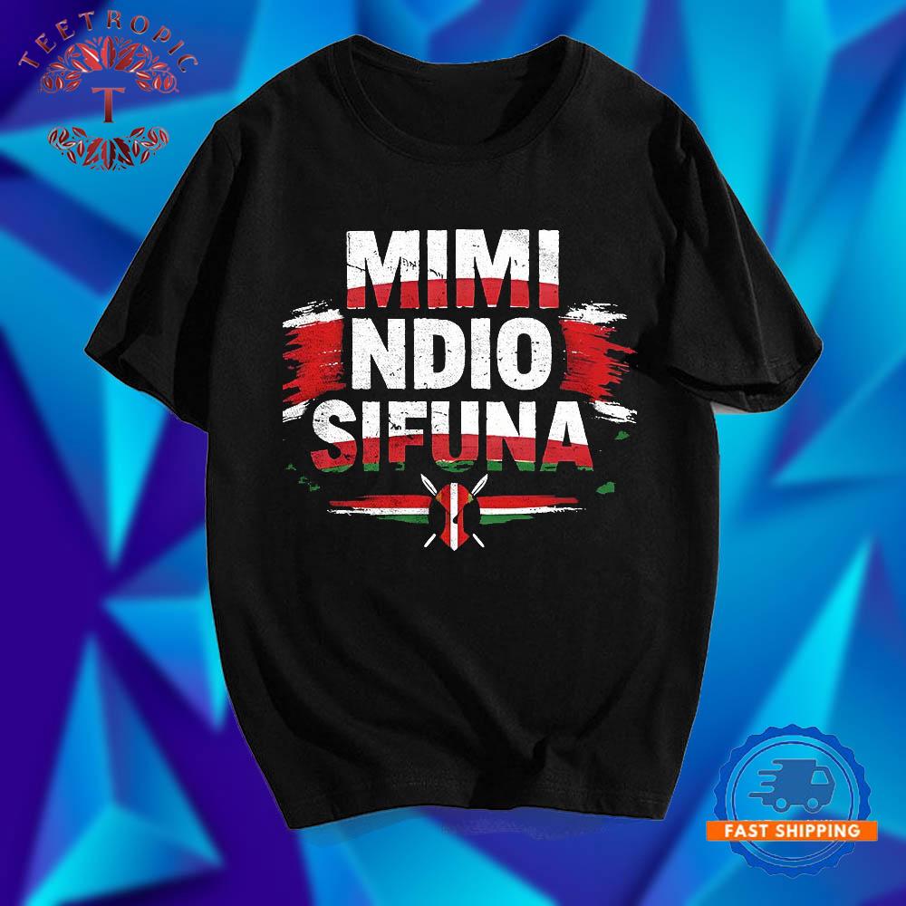 Mimi Ndio Sifuna T Shirts