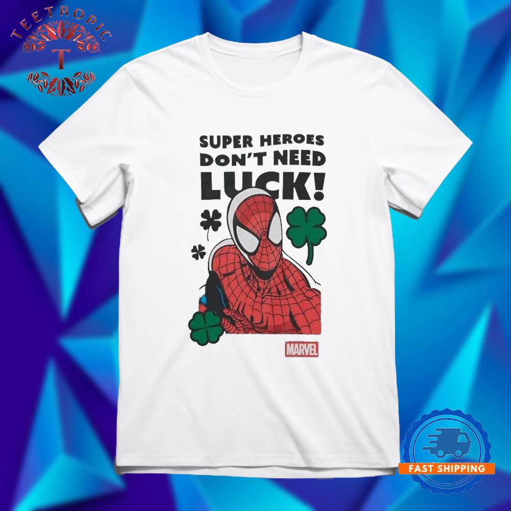 Spider Man super heroes don’t need luck St Patrick’s day T Shirts