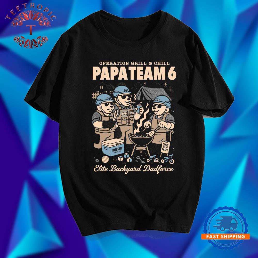 Bussin With The Boys Papa Team 6 Operation Grill And Chill Elite Backyard Dadforce Bear BBQ T Shirts