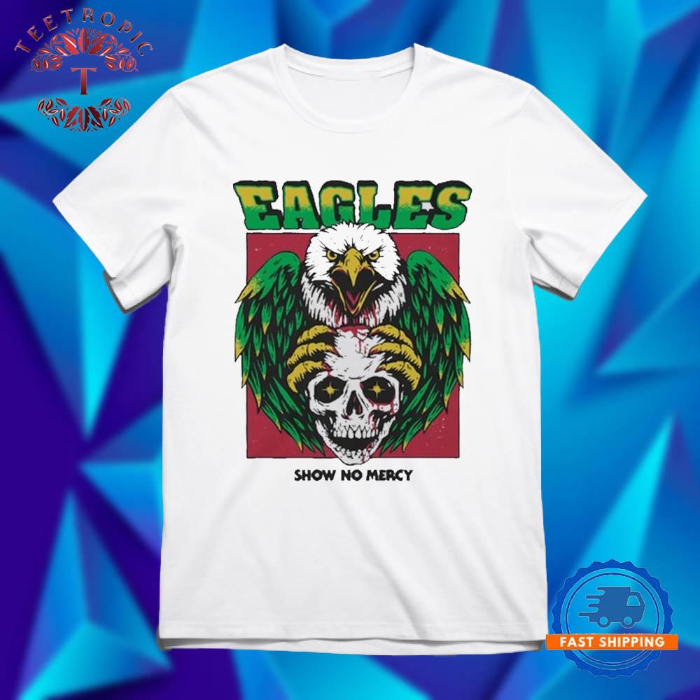 Eagles Show No Mercy Skull T Shirts
