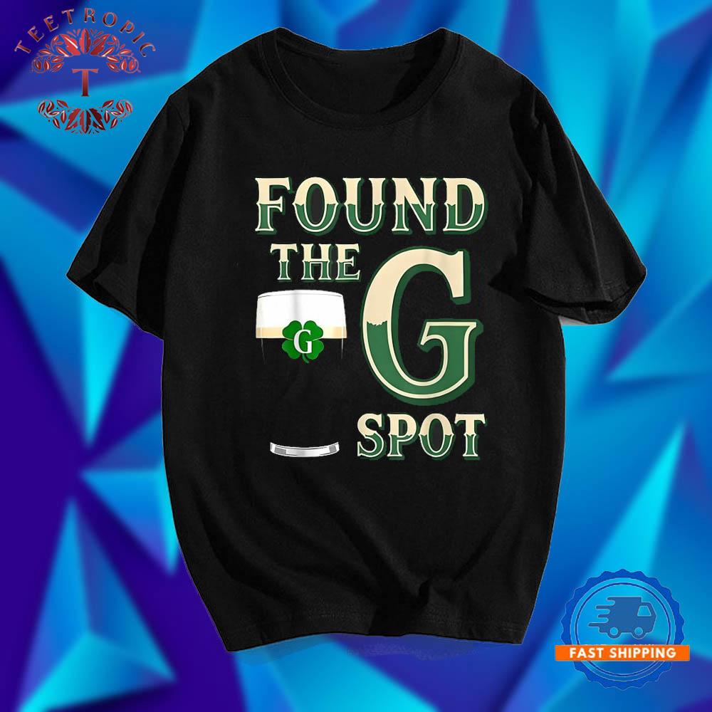 Found The G Spot Guinness St Patricks Day Beer T Shirts