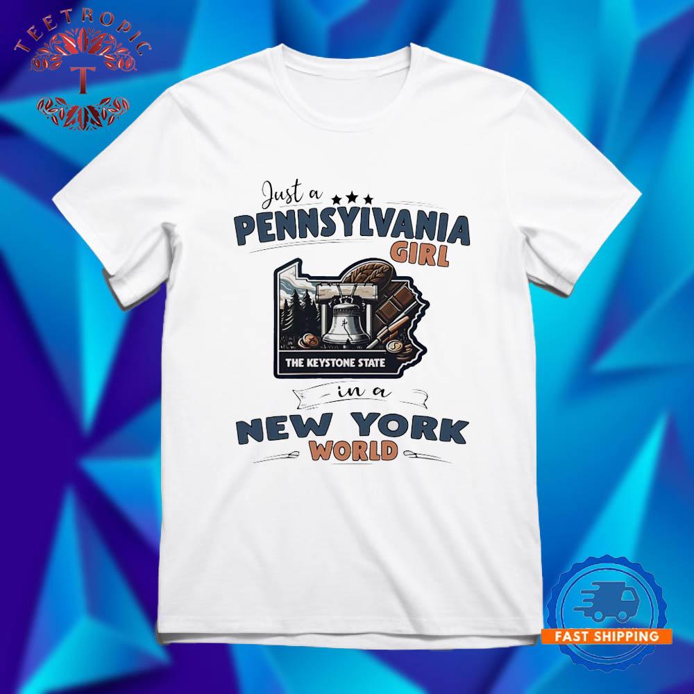 Just a Pennsylvania girl in a New York world T Shirts