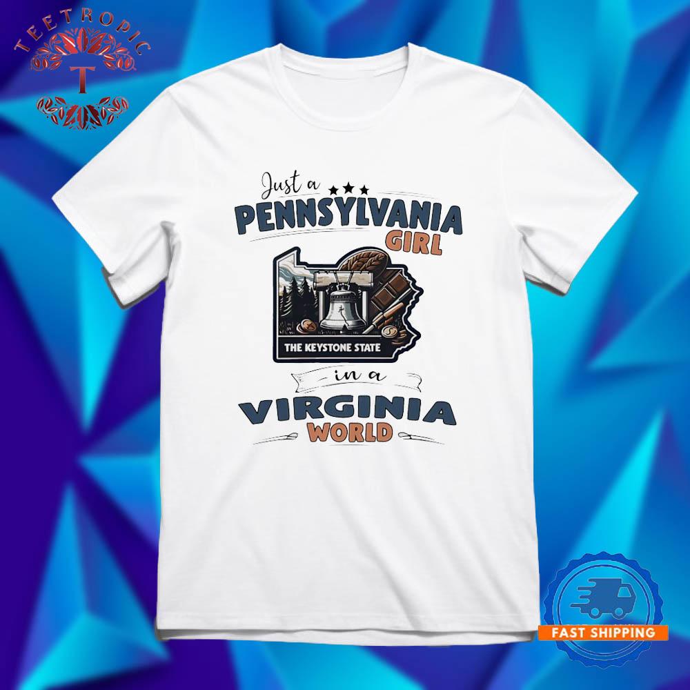 Just a Pennsylvania girl in a Virginia world T Shirts