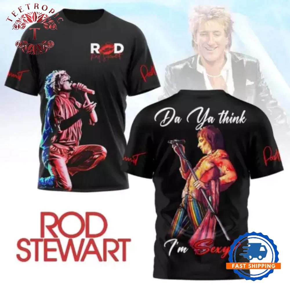 Rod Stewart Da Ya Think 3D T-Shirt