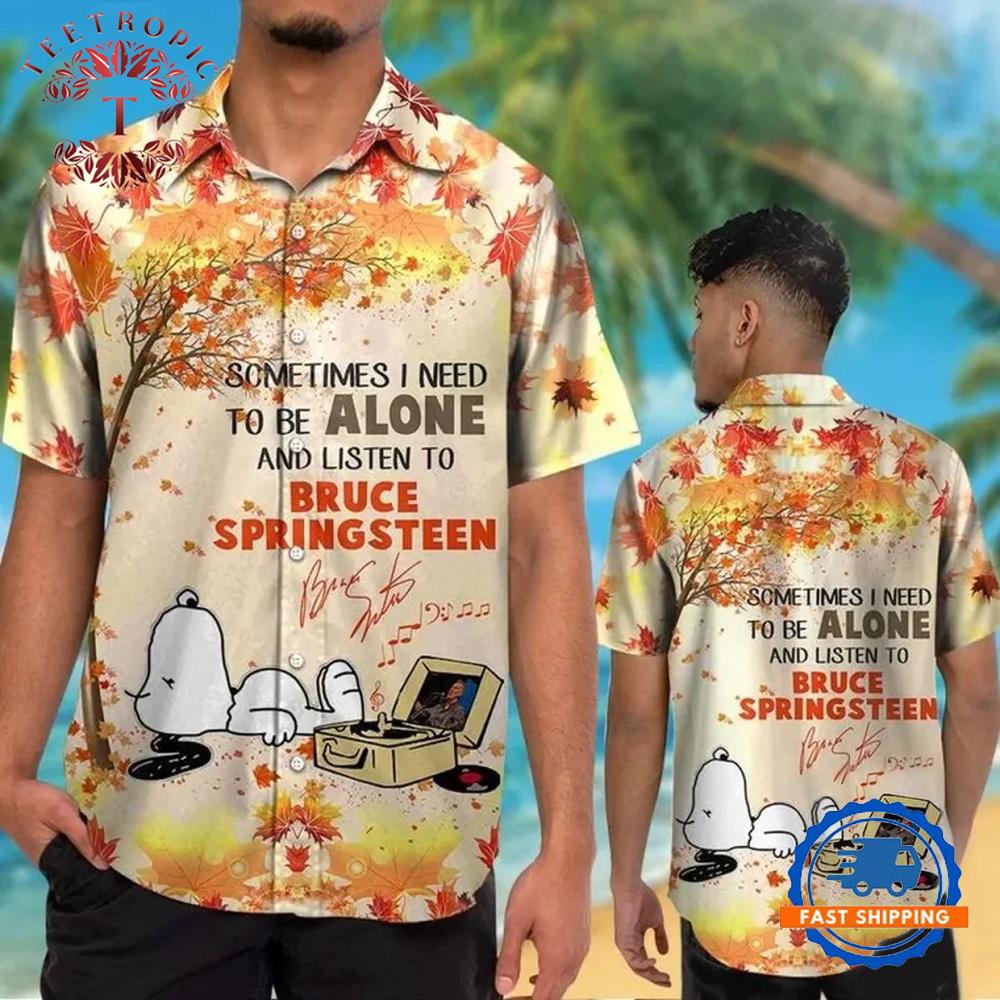 Sometimes I Need To Be Alone And Listen To Bruce Springsteen Hawaiian Shirt