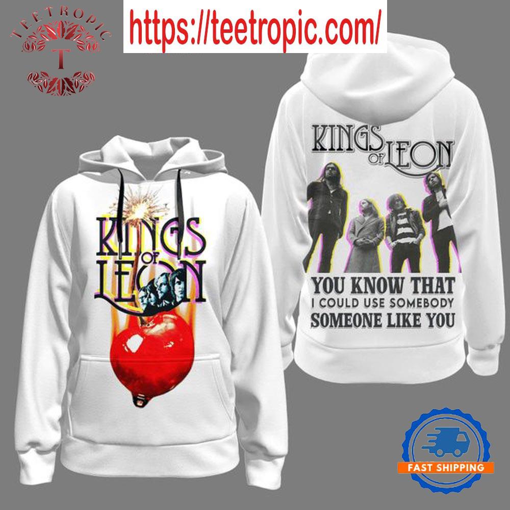 King Of Leon You Know That I Could Use Somebody Like You Hoodie