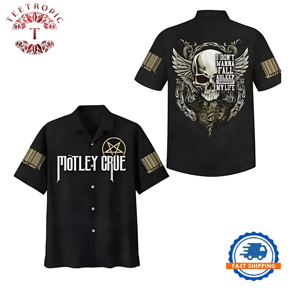 Motley Crue I Don’t Wanna Fall Asleep ThroughOut My Life Hawaiian Shirt