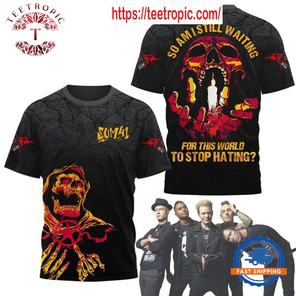 Sum 41 So Am I Still Waiting For This World To Stop Hating T-Shirt