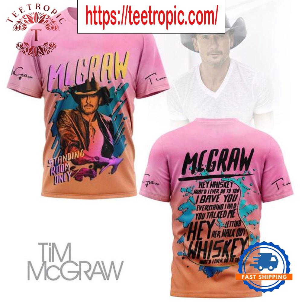 Tim McGraw Hey Whiskey What’d I Ever Do To You Fan T Shirts