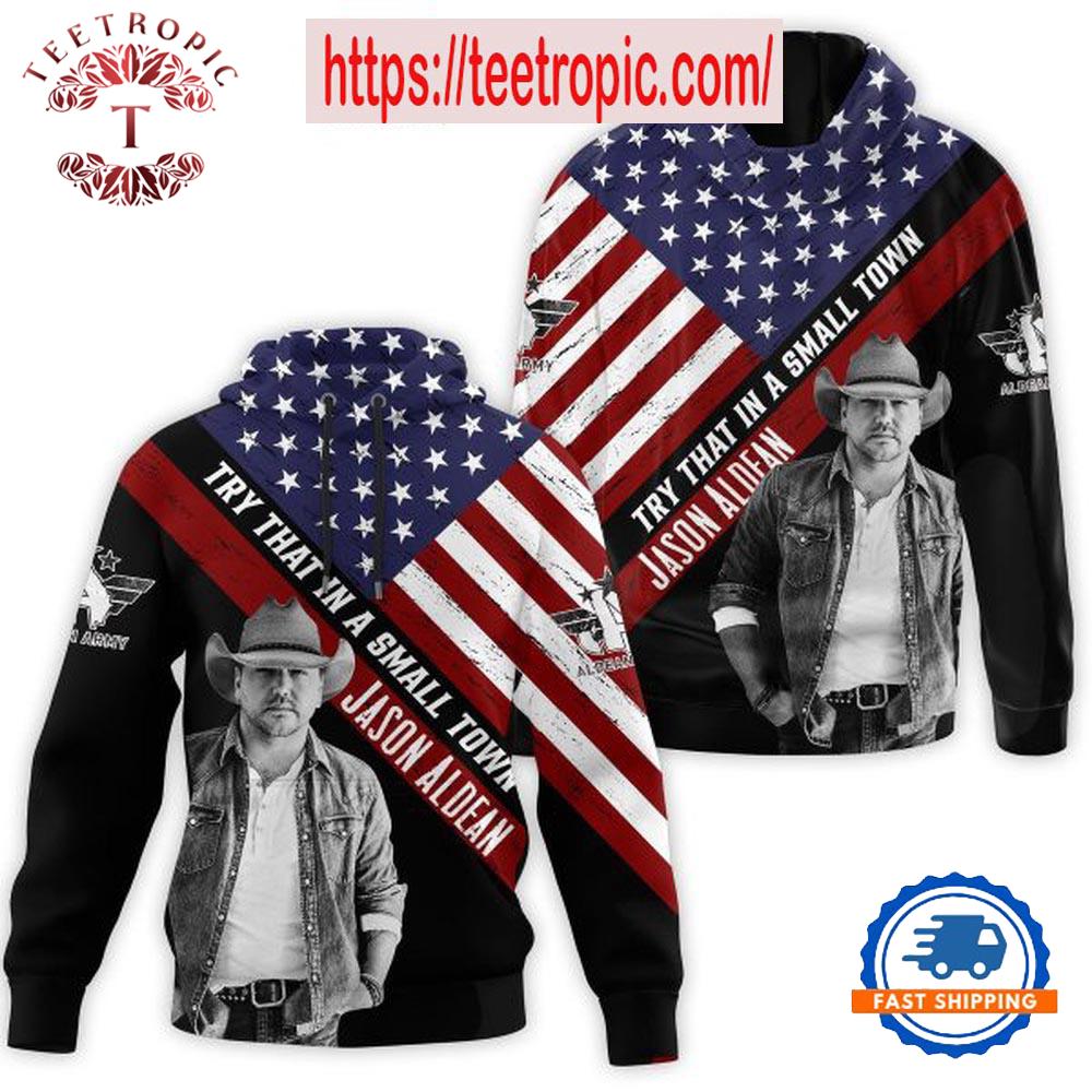 Jason Aldean Try That In A Small Town American Hoodie