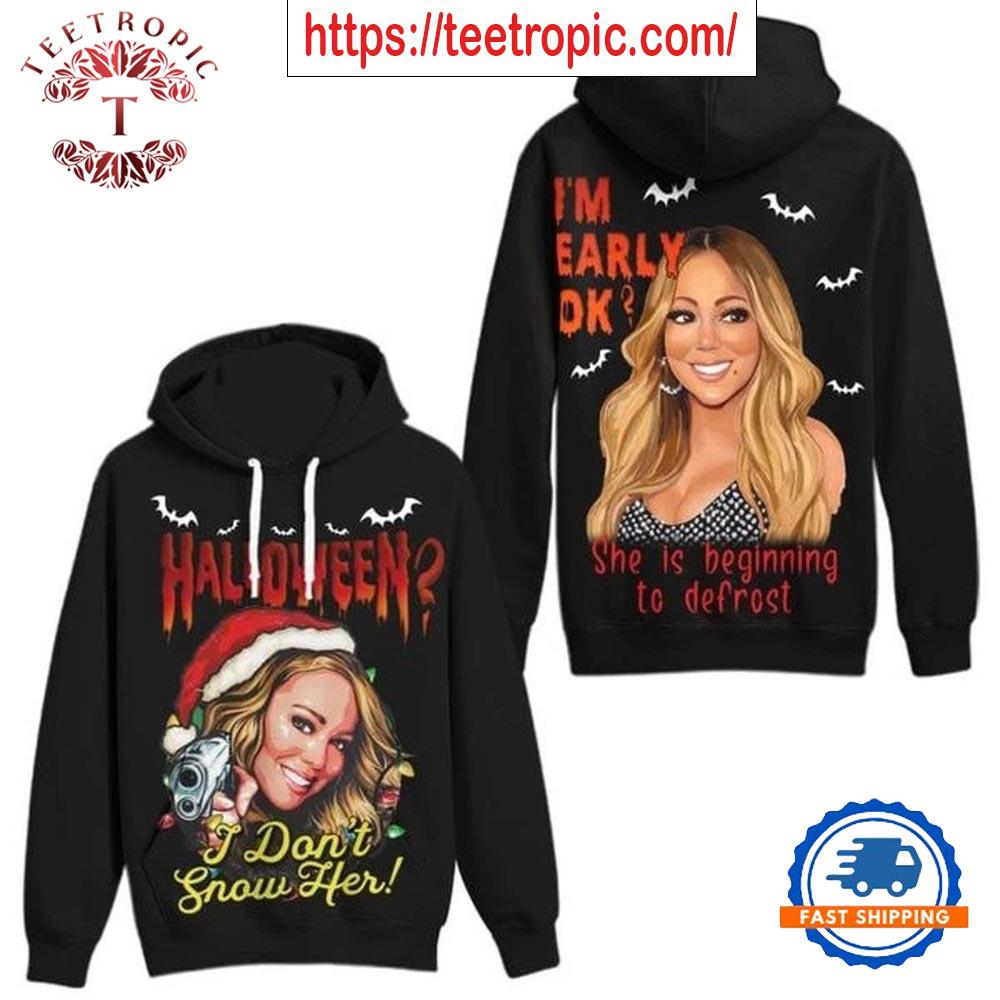 Mariah Carey Halloween I Don’t Snow Her Defrosting 3D Hoodie