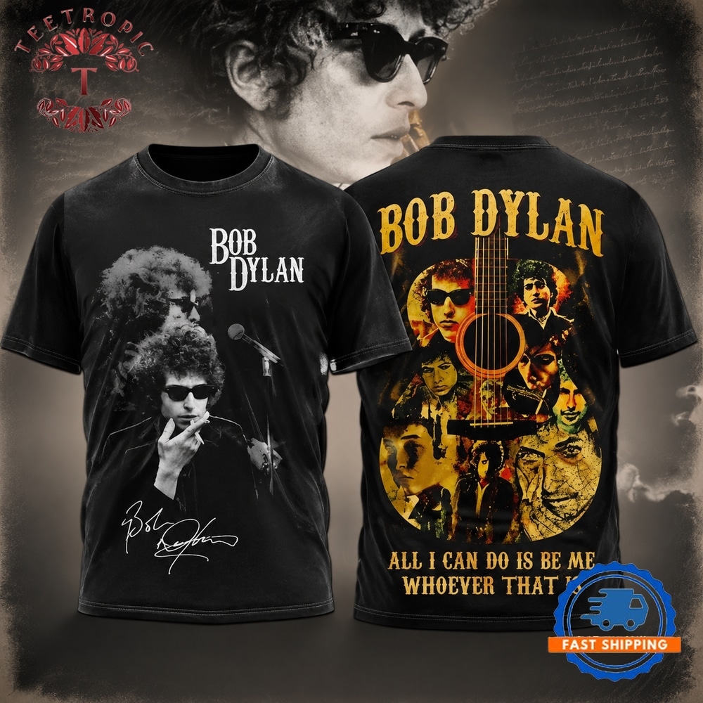 Bob Dylan All I Can Do Is Be Me Whoever That Is T Shirt